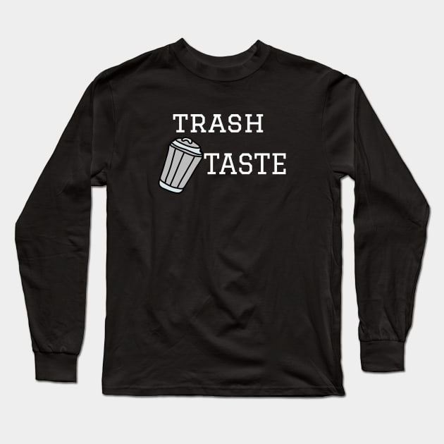 Trash taste T shirt Long Sleeve T-Shirt by SunArt-shop